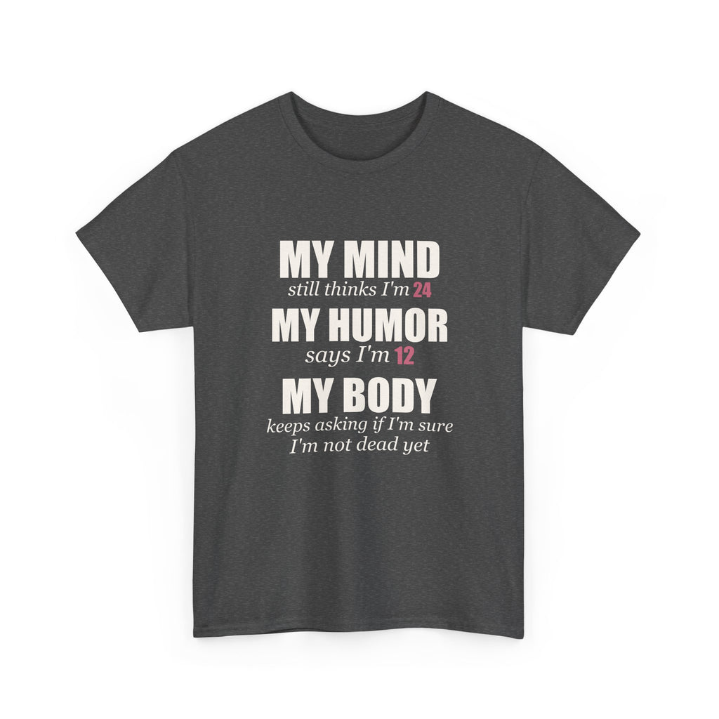 My Mind Says 24, My Humor Says 12 Tee