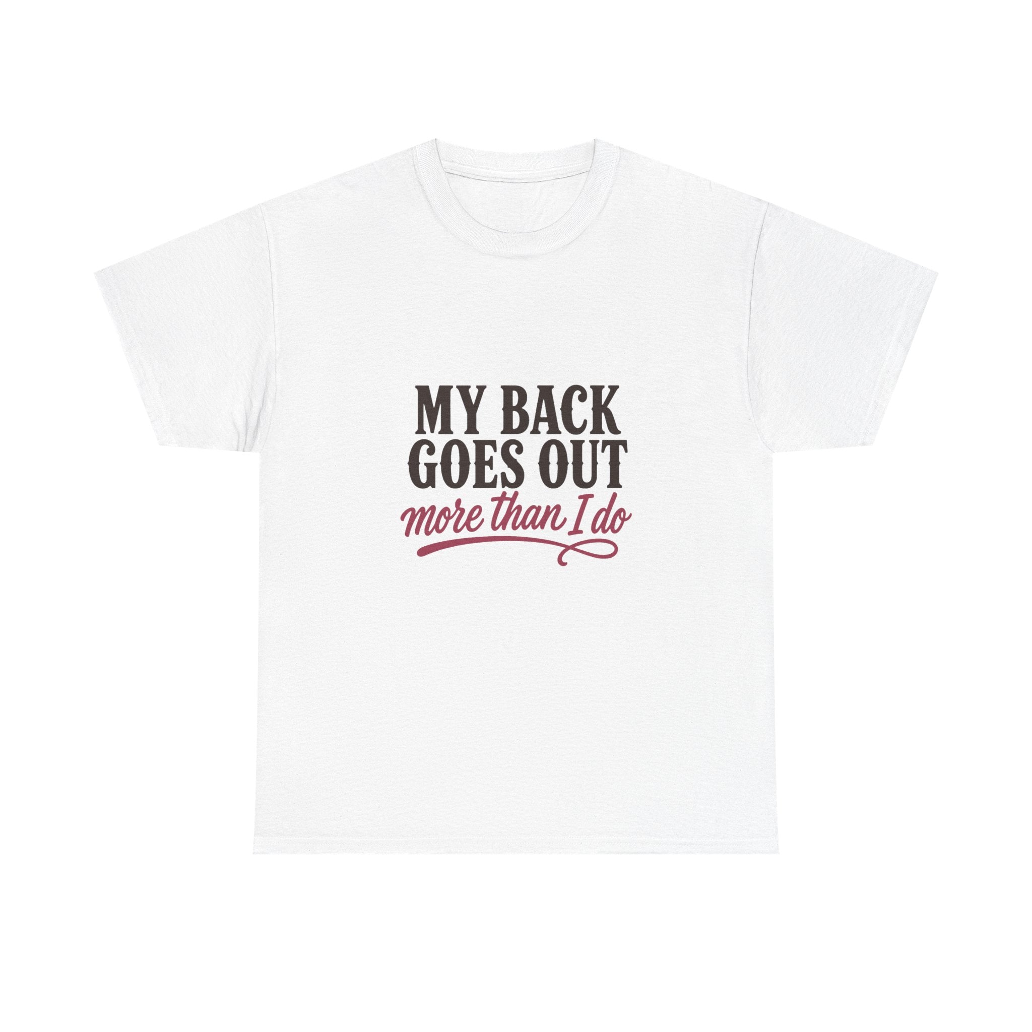 My Back Goes Out More Than I Do Tee