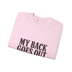My Back Goes Out More Than I Do Sweatshirt