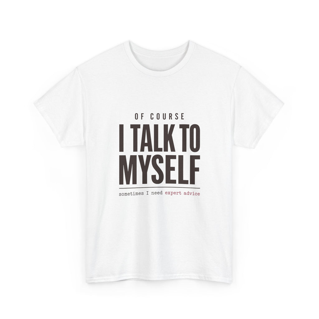 Of Course I Talk to Myself Tee