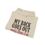 My Back Goes Out More Than I Do Hoodie