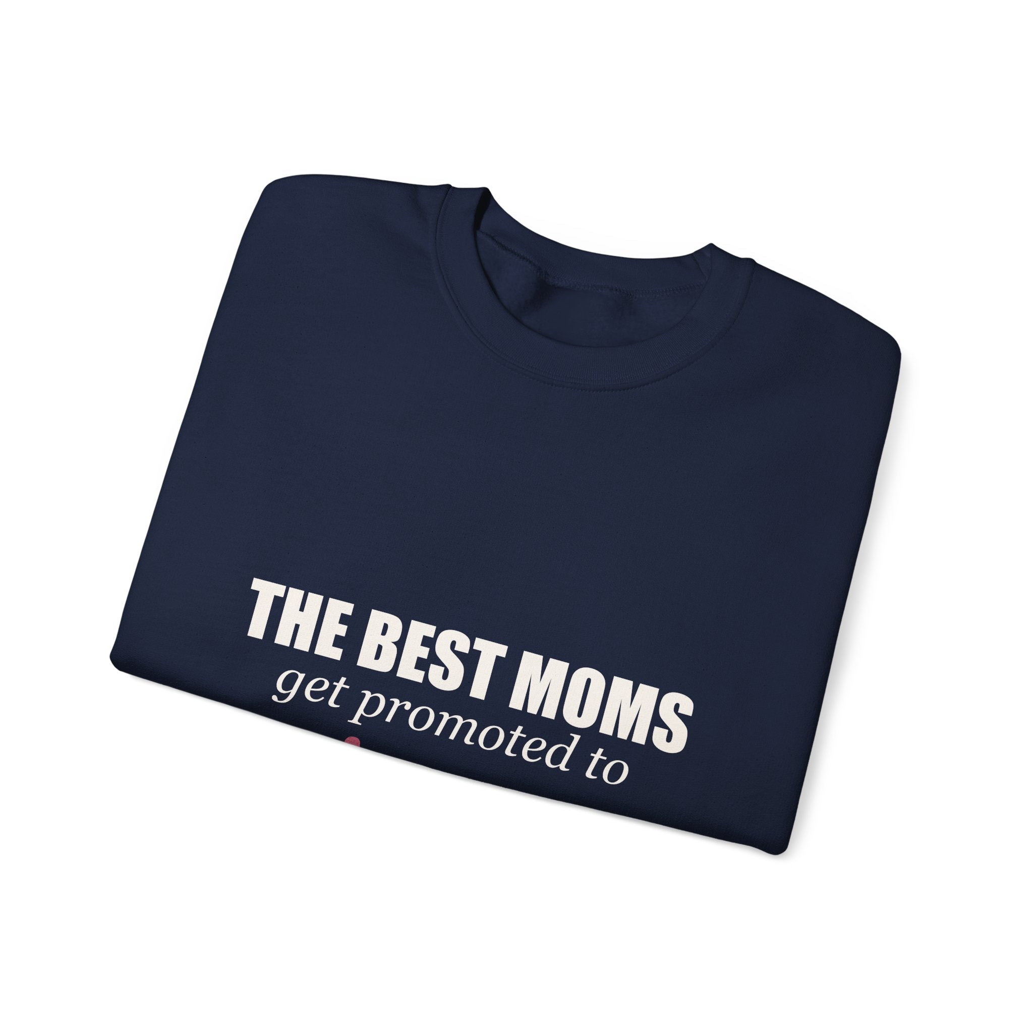 The Best Moms Get Promoted — Personalized Grandma Name Sweatshirt