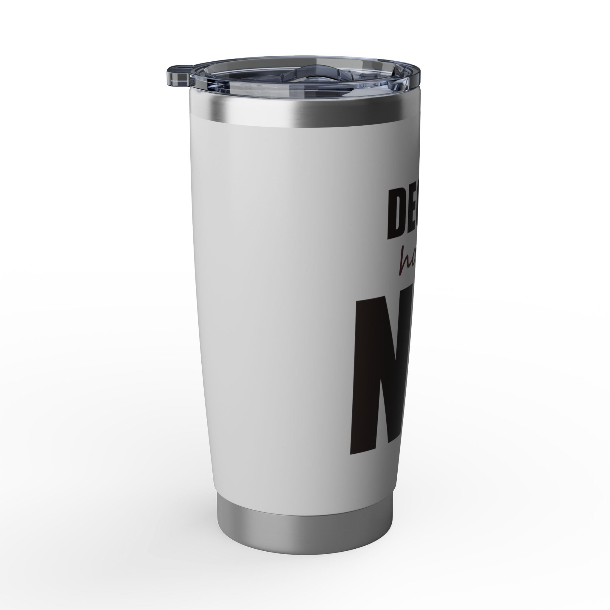 Decaf? Honey, No — 20oz Tumbler, White