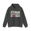 It's Weird Being the Same Age as Old People Hoodie