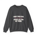 I Have Three Kids — My Husband Counts as Two Sweatshirt