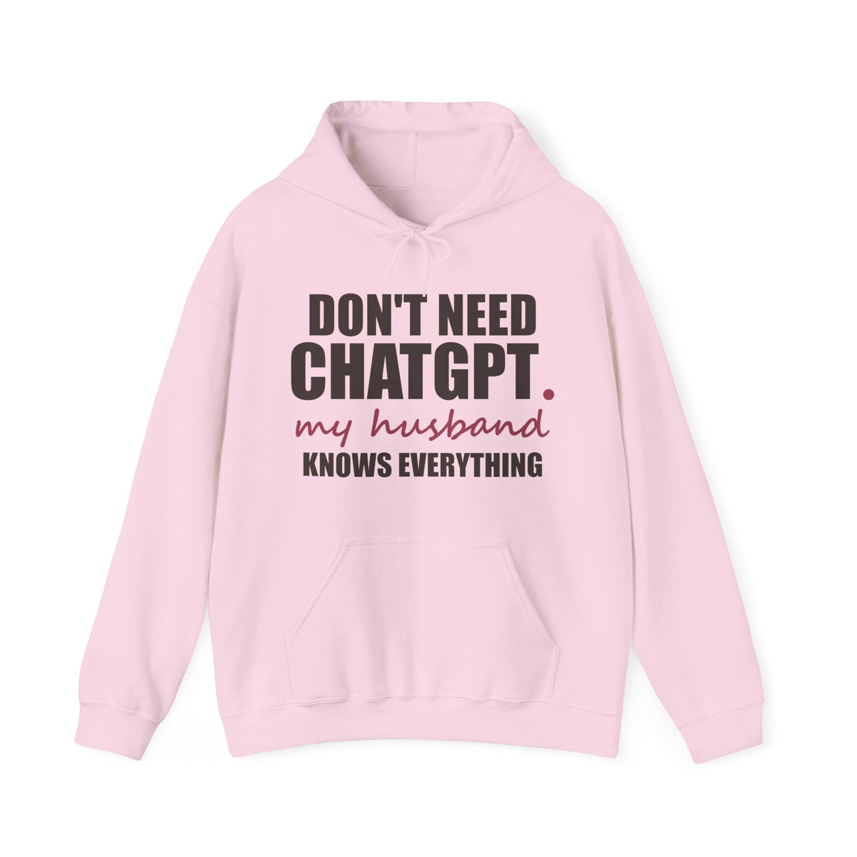 Don't Need ChatGPT — My Husband Knows Everything Hoodie