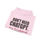 Don't Need ChatGPT — My Husband Knows Everything Hoodie