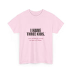 I Have Three Kids — My Husband Counts as Two Tee
