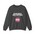 My Kids Gave Me These Gray Hairs Sweatshirt
