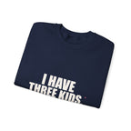 I Have Three Kids — My Husband Counts as Two Sweatshirt