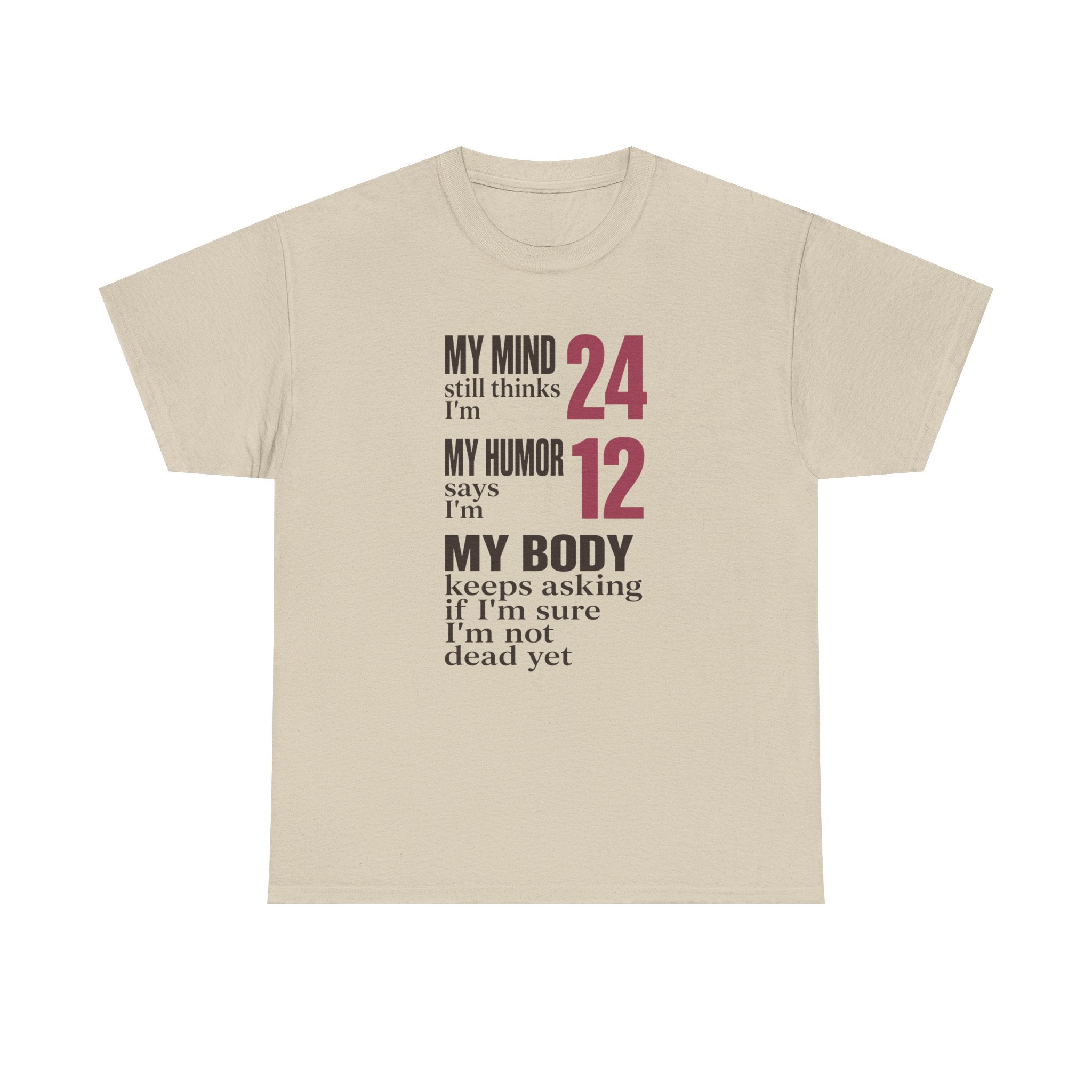 My Mind Says 24, My Humor Says 12 Tee