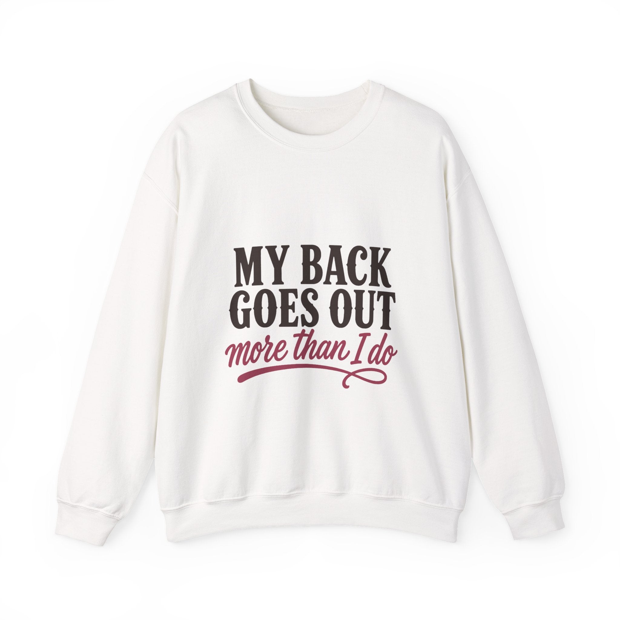 My Back Goes Out More Than I Do Sweatshirt