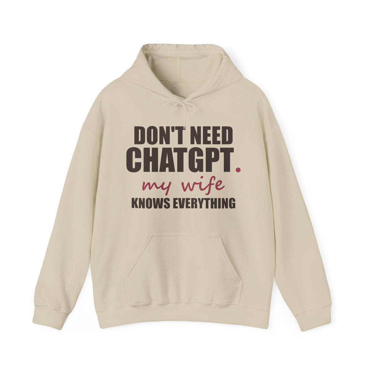 Don't Need ChatGPT — My Wife Knows Everything Hoodie