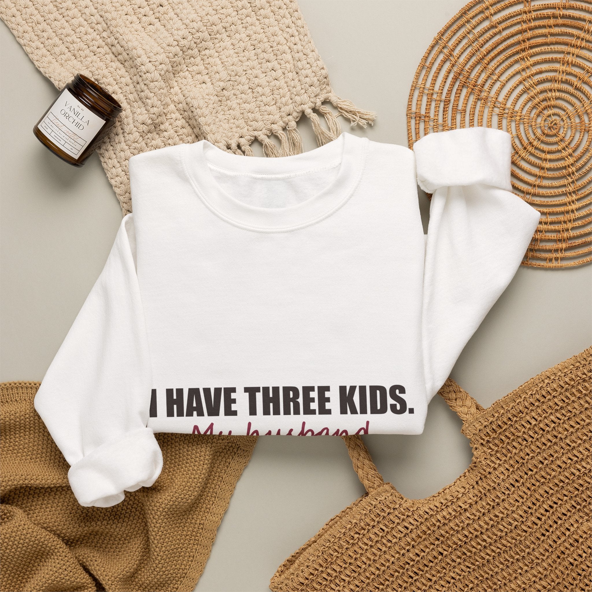 I Have Three Kids — My Husband Counts as Two Sweatshirt