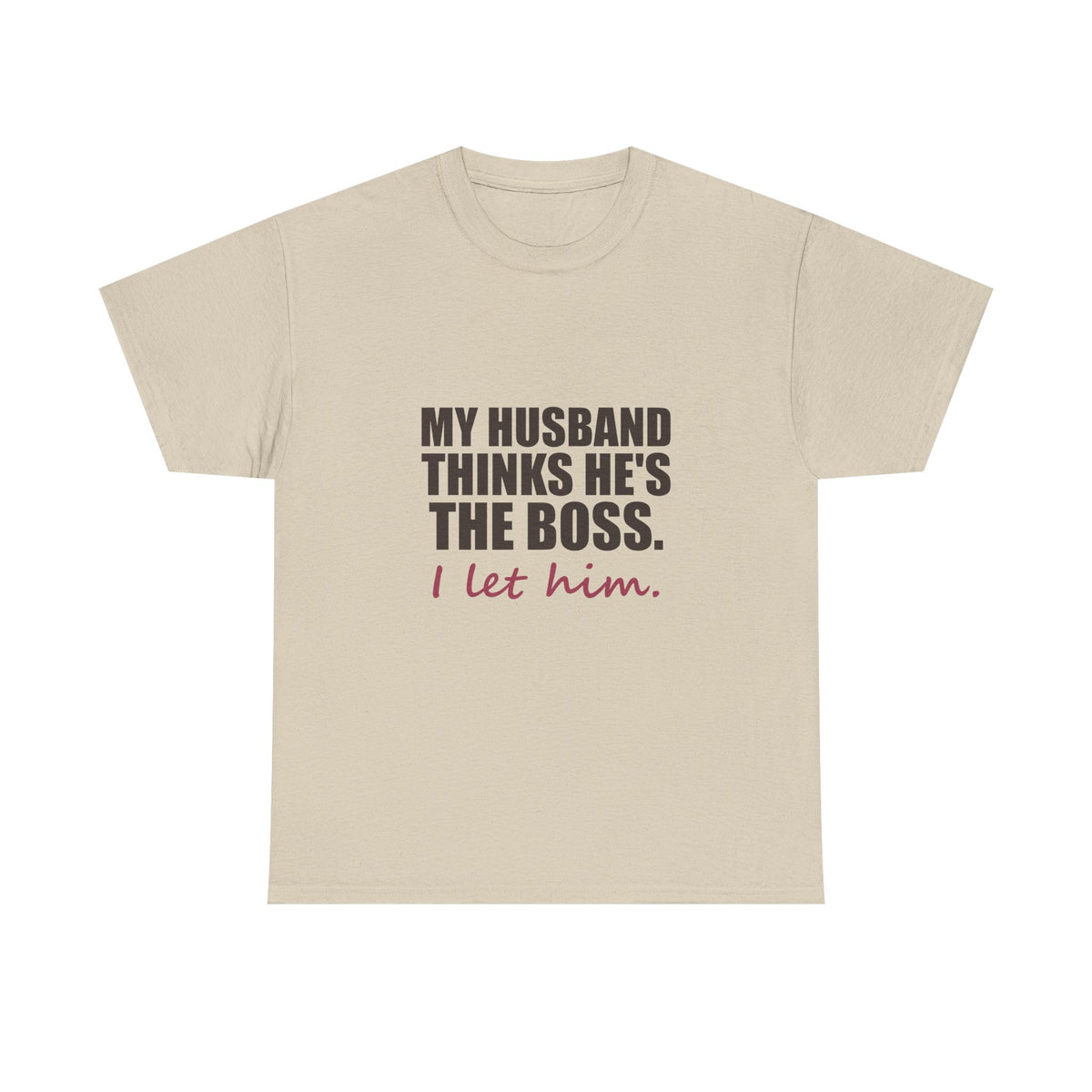 My Husband Thinks He's the Boss Tee