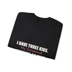 I Have Three Kids — My Husband Counts as Two Sweatshirt