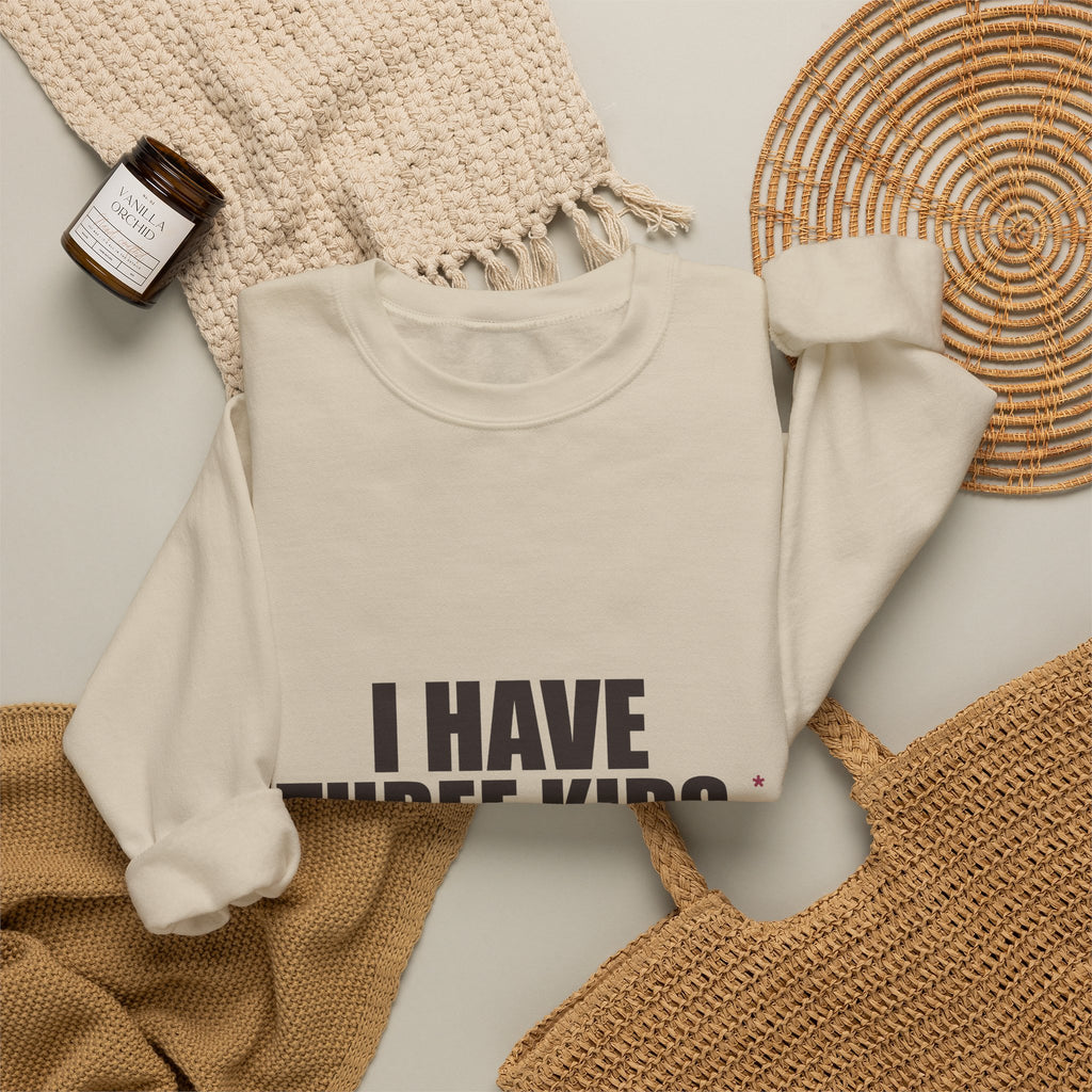 I Have Three Kids — My Husband Counts as Two Sweatshirt