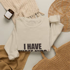 I Have Three Kids — My Husband Counts as Two Sweatshirt