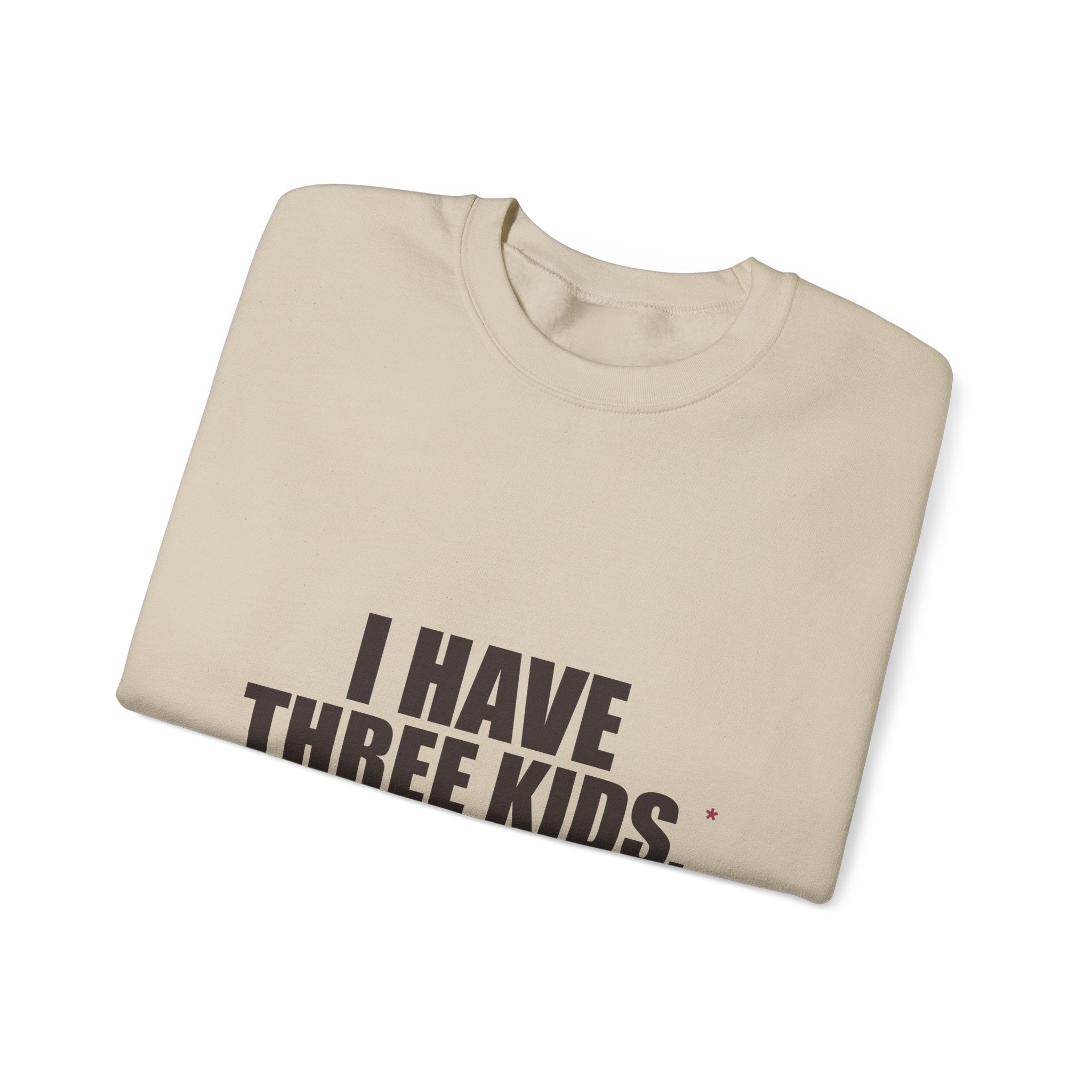 I Have Three Kids — My Husband Counts as Two Sweatshirt