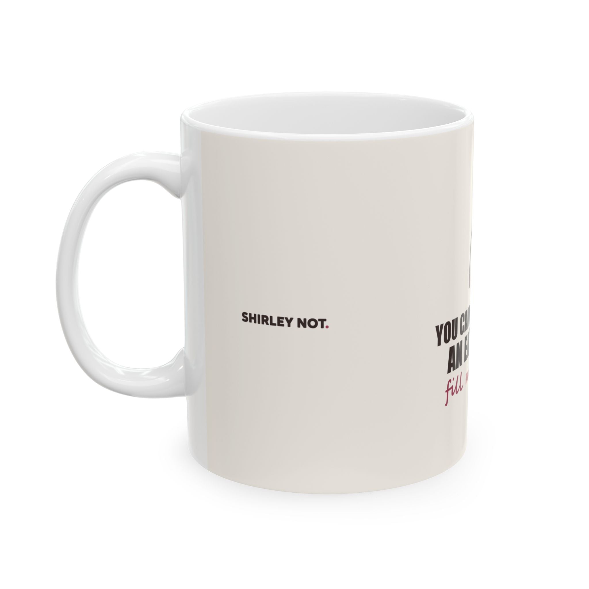 Fill Mine First — Mug
