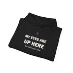 My Eyes Are Up Here Hoodie