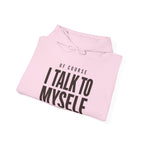 Of Course I Talk to Myself Hoodie