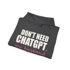 Don't Need ChatGPT — My Husband Knows Everything Hoodie