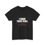 I Have Three Kids — My Husband Counts as Two Tee