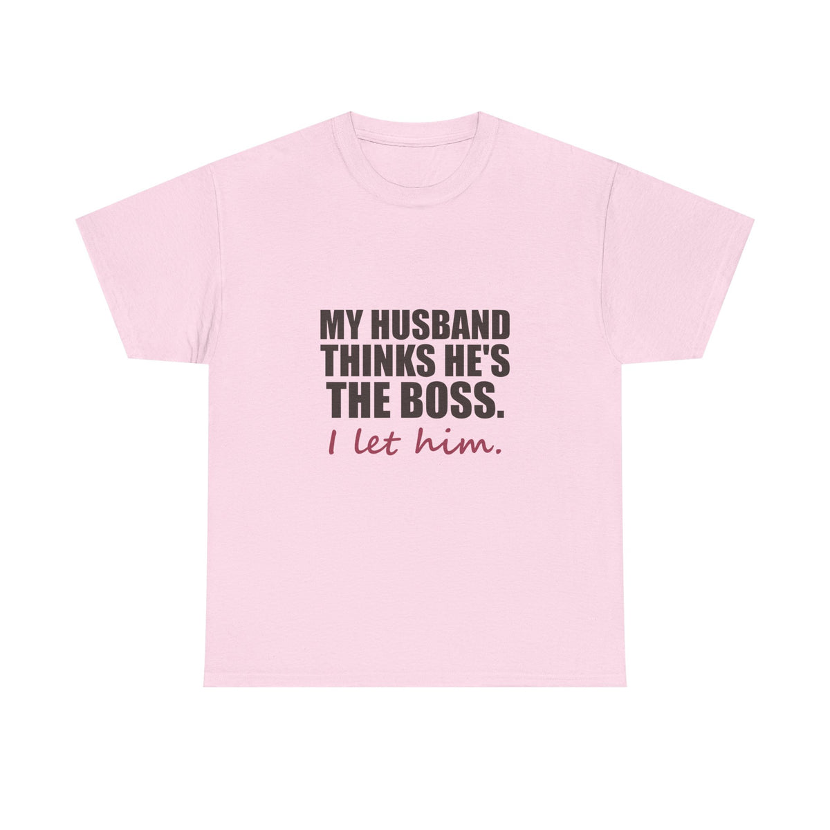 My Husband Thinks He's the Boss Tee