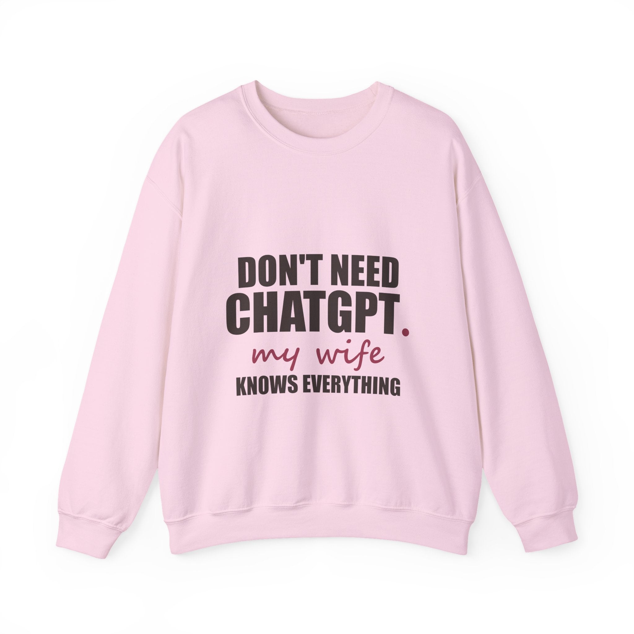 Don't Need ChatGPT — My Wife Knows Everything Sweatshirt
