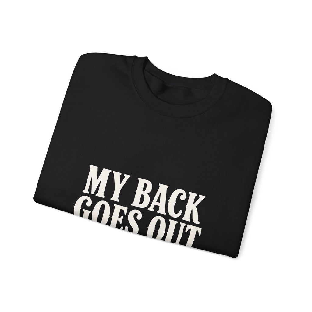 My Back Goes Out More Than I Do Sweatshirt