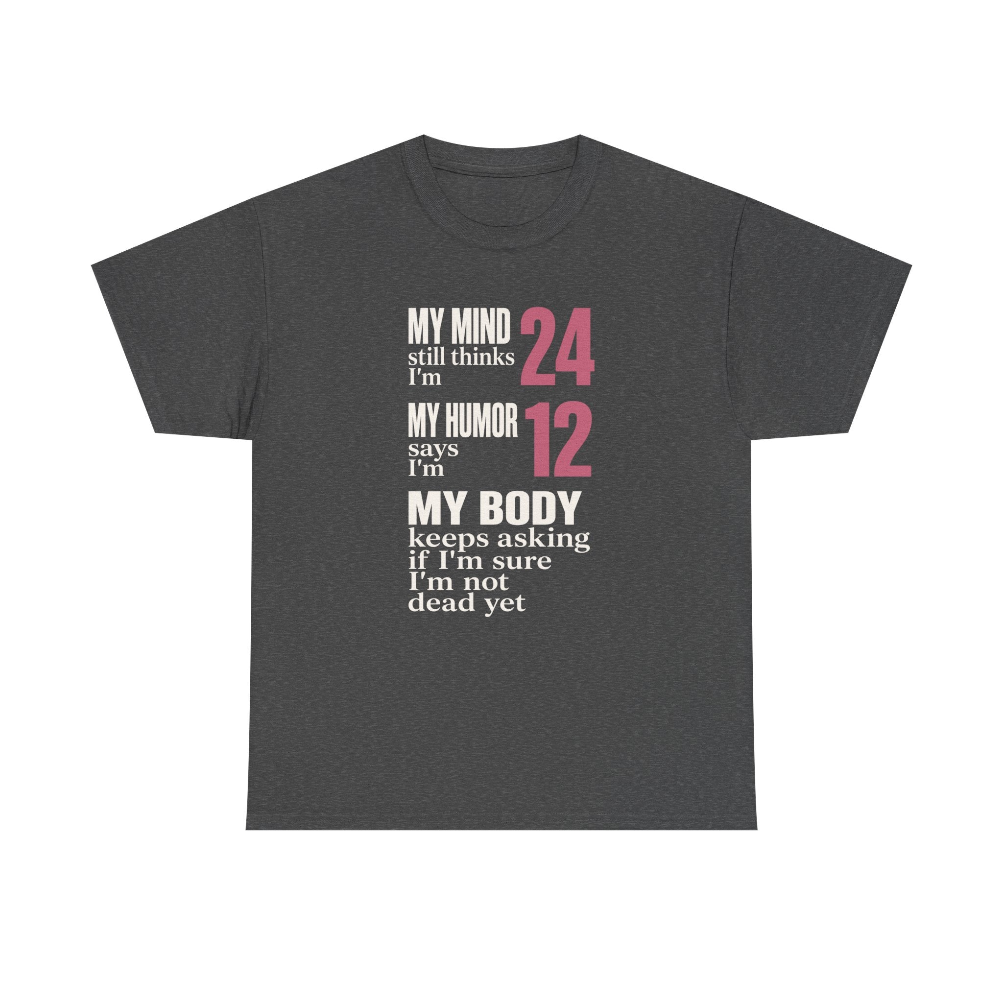 My Mind Says 24, My Humor Says 12 Tee