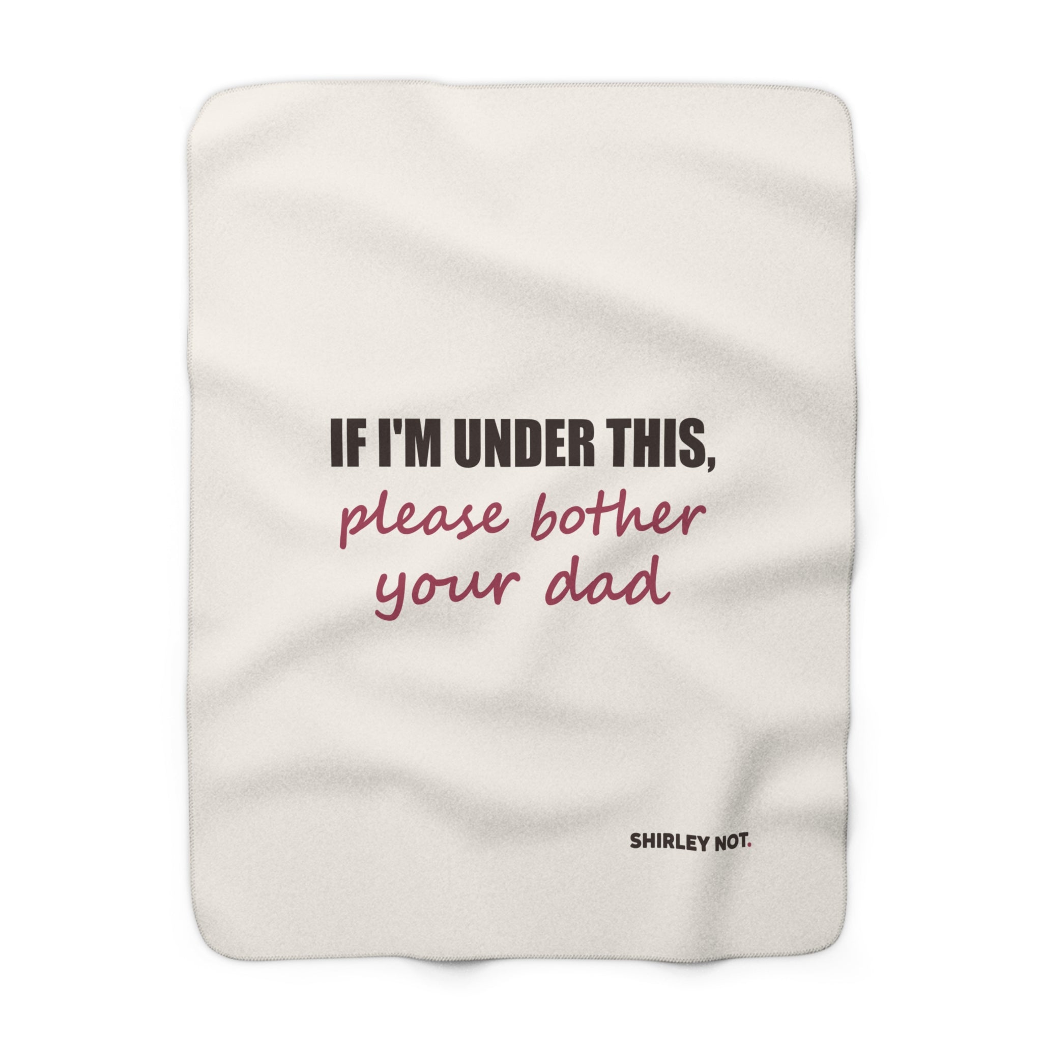 Please Bother Your Dad — Sherpa Blanket