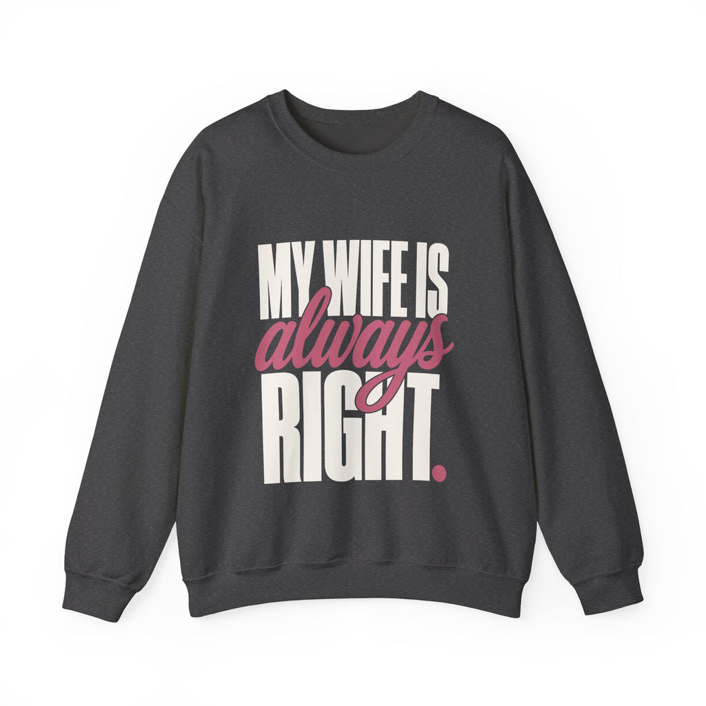 My Wife Is Always Right Sweatshirt