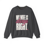My Wife Is Always Right Sweatshirt