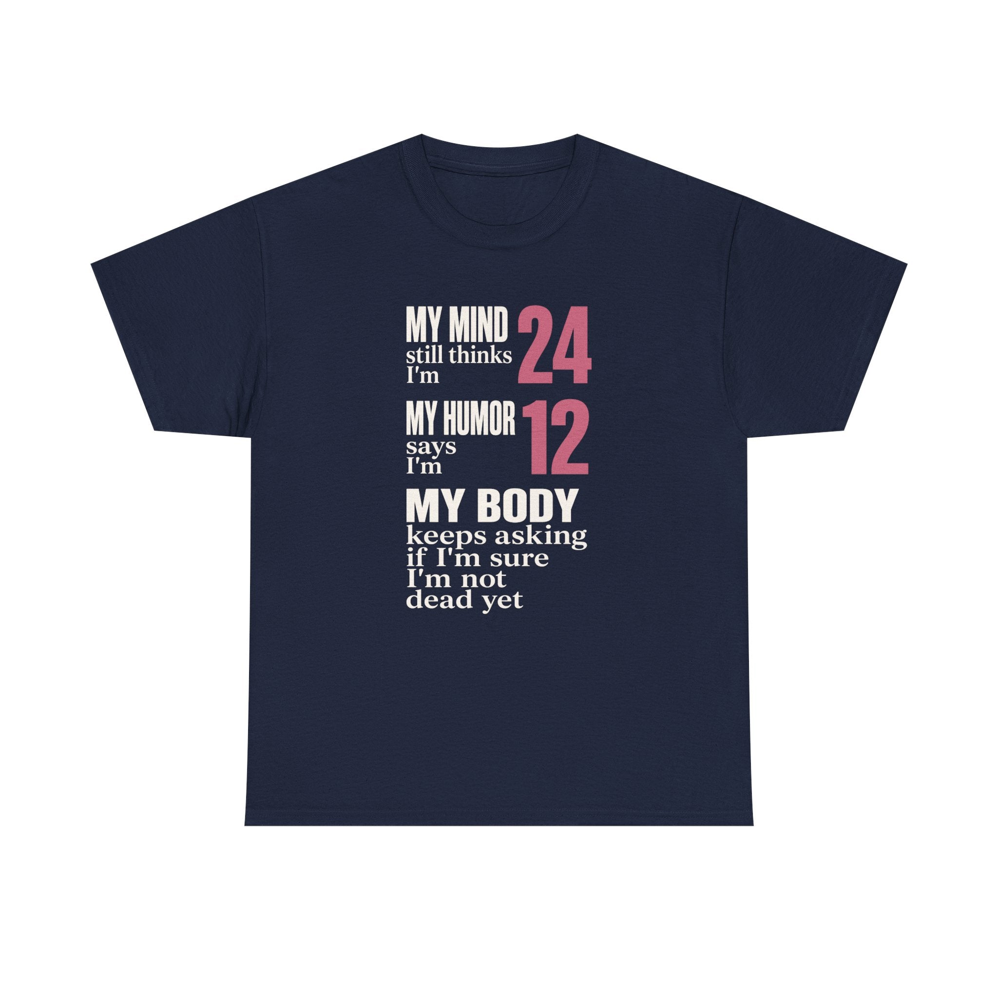 My Mind Says 24, My Humor Says 12 Tee