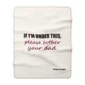 Please Bother Your Dad — Sherpa Blanket