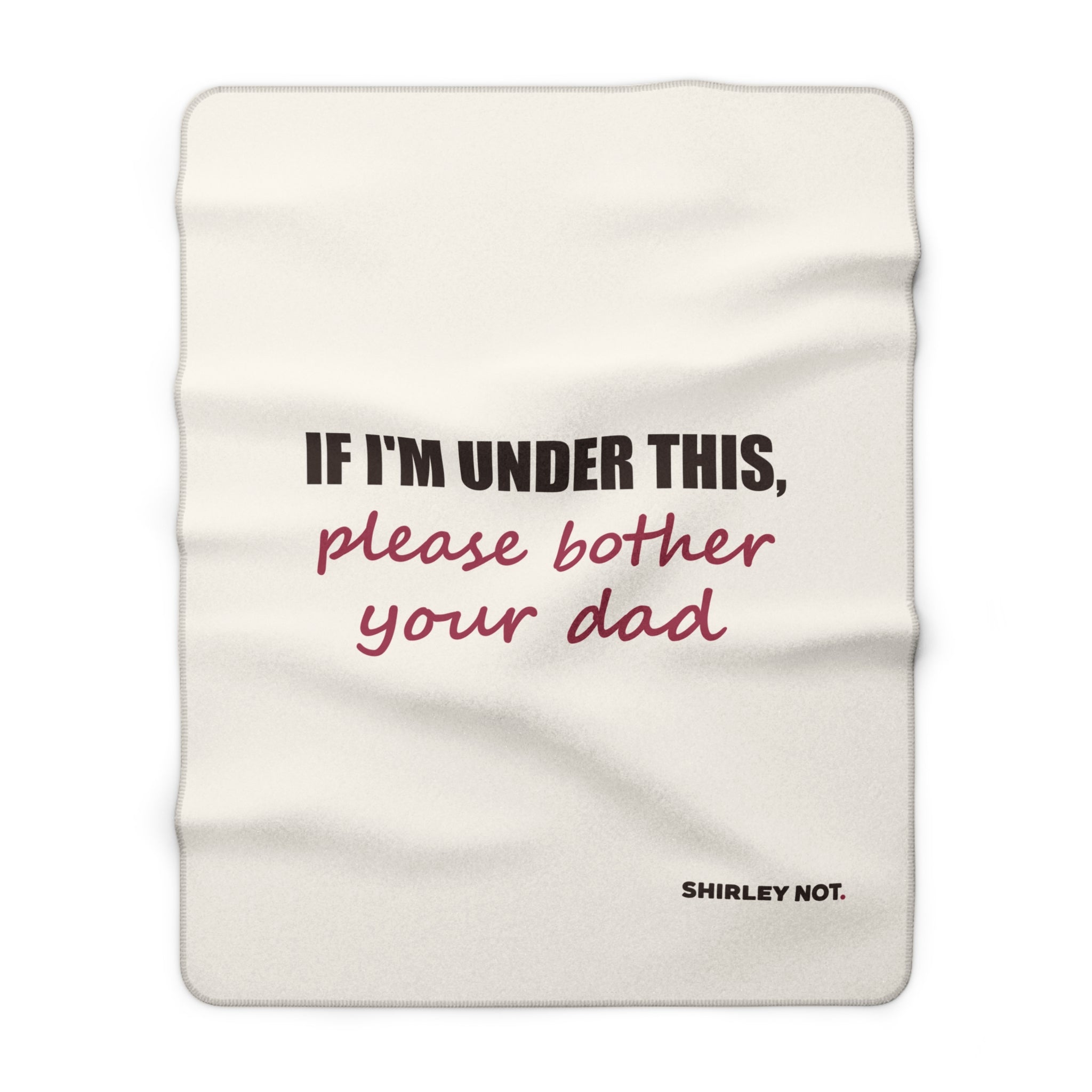 Please Bother Your Dad — Sherpa Blanket
