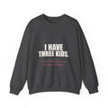 I Have Three Kids — My Husband Counts as Two Sweatshirt