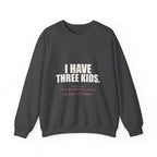 I Have Three Kids — My Husband Counts as Two Sweatshirt