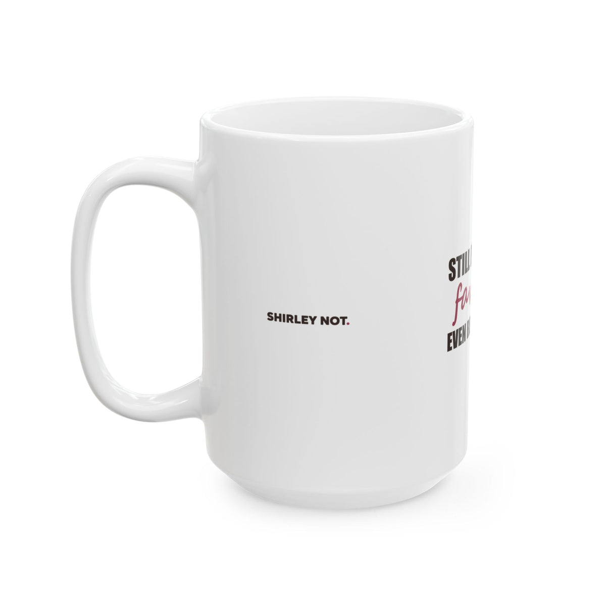 Still Everyone's Favorite — Mug, White