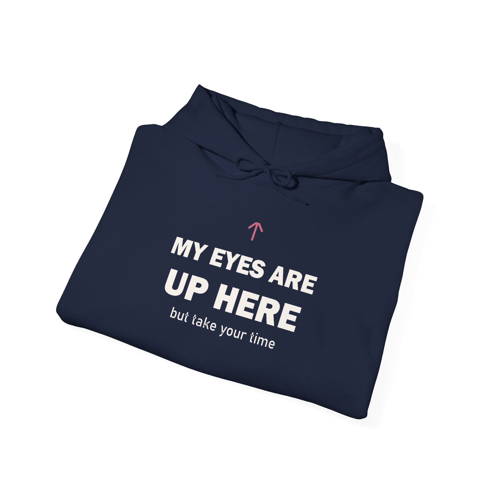 My Eyes Are Up Here Hoodie