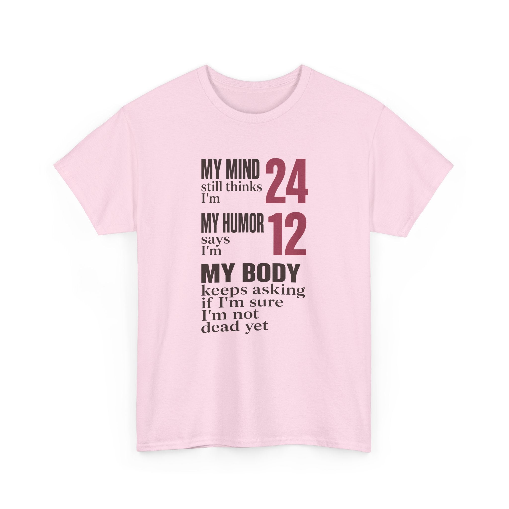 My Mind Says 24, My Humor Says 12 Tee