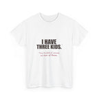 I Have Three Kids — My Husband Counts as Two Tee