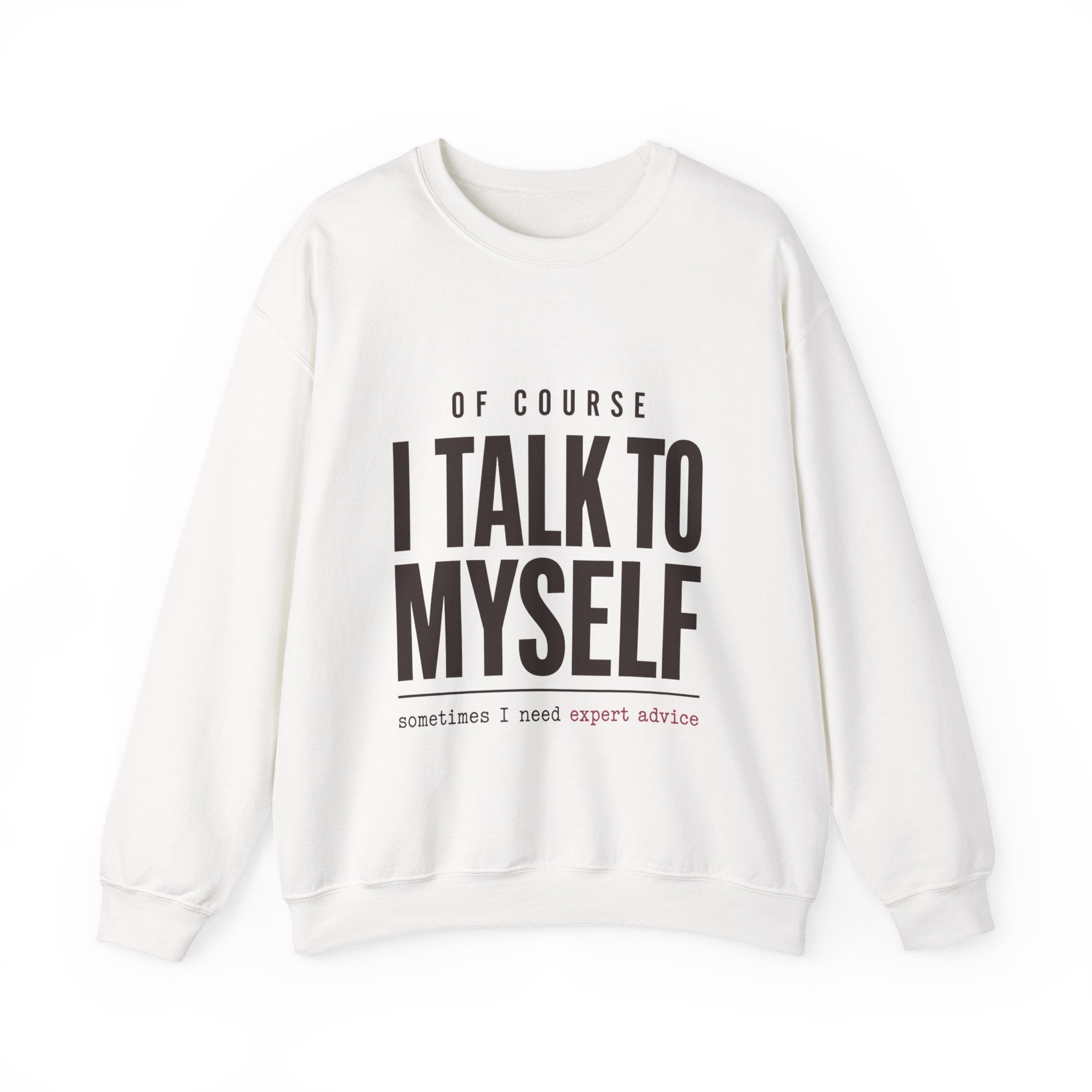 Of Course I Talk to Myself Sweatshirt