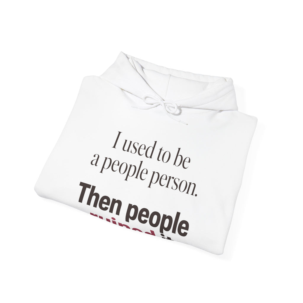 I Used to Be a People Person Hoodie