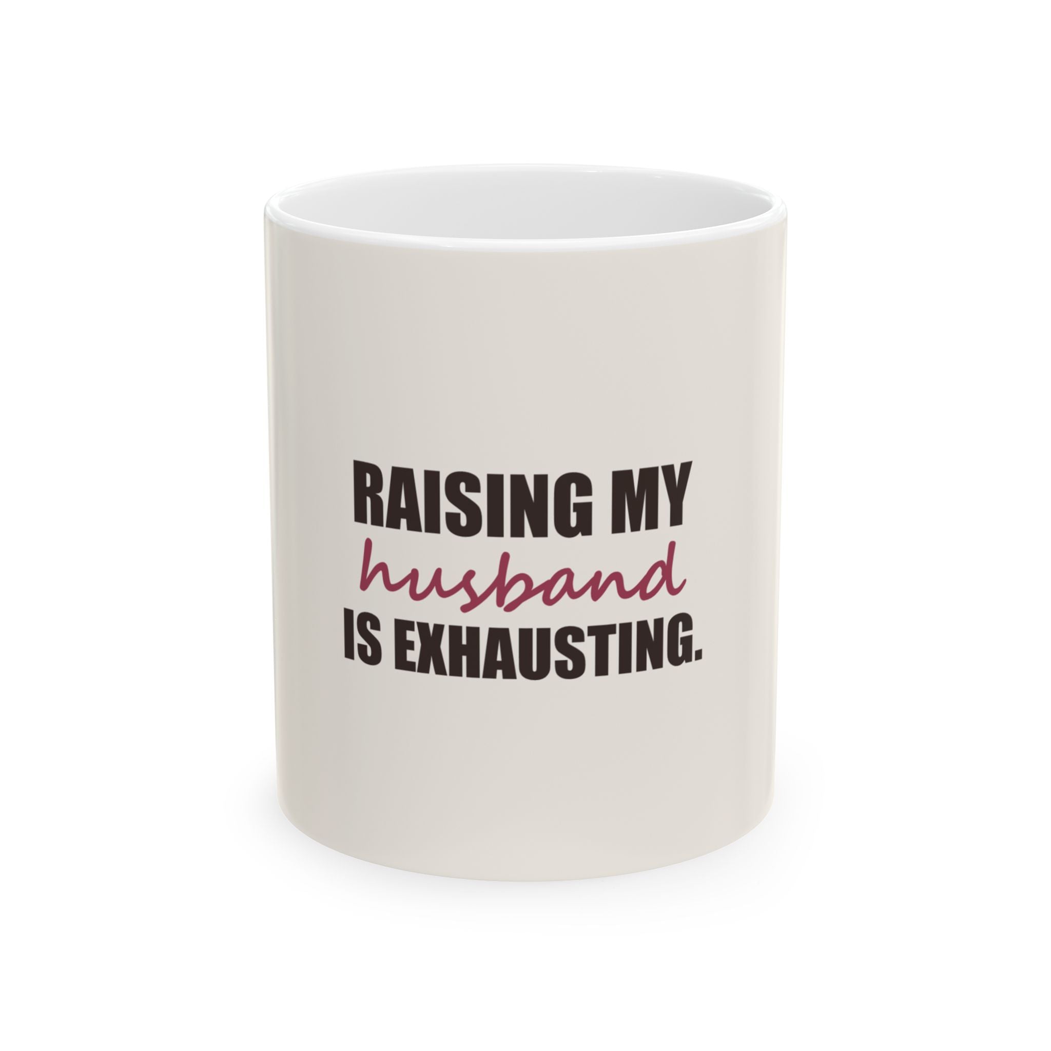 Raising My Husband Is Exhausting — Mug