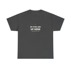 My Eyes Are Up Here Tee