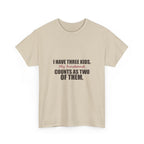 I Have Three Kids — My Husband Counts as Two Tee