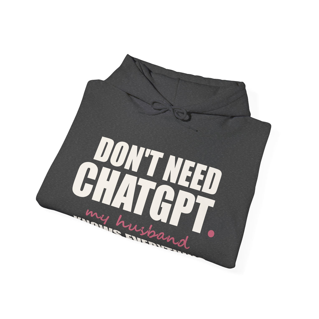 Don't Need ChatGPT — My Husband Knows Everything Hoodie